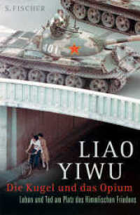 Die Kugel und das Opium : Leben und Tod am Platz des Himmlischen Friedens. Mit einer Liste von 202 Todesopfern des Massaker auf dem Tiananmen （1. Auflage. 2012. 432 S. 220.00 mm）