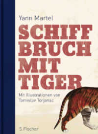 Schiffbruch mit Tiger : Ausgezeichnet mit dem Booker Prize 2002 und dem Deutschen Bücherpreis, Kategorie Internationale Belletristik 2004 （1. Auflage. 2008. 368 S. m. zahlr. farb. Illustr. 251.00 mm）