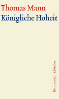 Königliche Hoheit, Kommentar (Thomas Mann, Große kommentierte Frankfurter Ausgabe. Werke, Briefe, Tagebücher 4.2) （1. Auflage. 2004. 680 S. 209.00 mm）