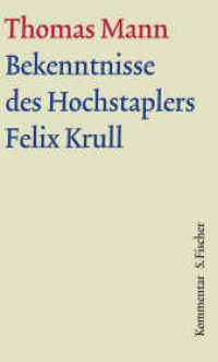 Große kommentierte Frankfurter Ausgabe. Romane und Erzählungen 12/2 Bekenntnisse des Hochstaplers Felix Krull, Kommentar (Thomas Mann, Große kommentierte Frankfurter Ausgabe. Werke, Briefe, Tagebücher 12.2) （1. Auflage. 2012. 904 S. 209.00 mm）