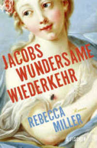 Jacobs wundersame Wiederkehr : Roman (Literatur (international)) （1. Auflage. 2015. 432 S. 219.00 mm）