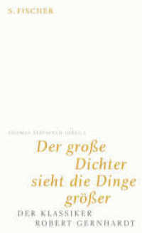 Der große Dichter sieht die Dinge größer : Der Klassiker Robert Gernhardt （1. Auflage. 2009. 304 S. m. Abb. 210.00 mm）
