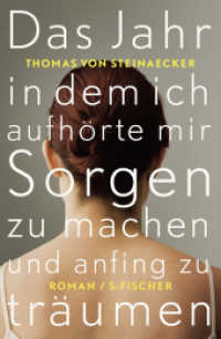 Das Jahr, in dem ich aufhörte, mir Sorgen zu machen, und anfing zu träumen : Roman （3. Aufl. 2012. 399 S. m. Abb. im Text u. auf Taf. 220.00 mm）