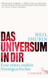 Das Universum in dir : Eine etwas andere Naturgeschichte （1. Auflage. 2014. 286 S. 210.00 mm）