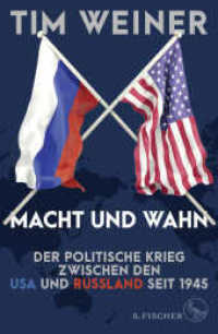 Macht und Wahn : Der politische Krieg zwischen den USA und Russland seit 1945 （2. Aufl. 2021. 352 S. 219.00 mm）