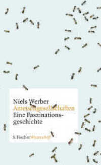 Ameisengesellschaften : Eine Faszinationsgeschichte (Fischer Wissenschaft 19) （1. Auflage. 2013. 480 S. 209.00 mm）