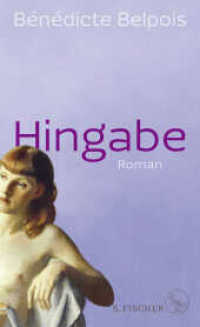 Hingabe : Roman （1. Auflage. 2021. 272 S. 210.00 mm）