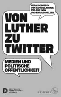 Von Luther zu Twitter : Medien und politische Öffentlichkeit （1. Auflage. 2020. 320 S. Mit 18 s/w-Abbildungen. 215.00 mm）
