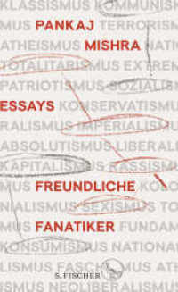 Freundliche Fanatiker : Über das ideologische Nachleben des Imperialismus （1. Auflage. 2021. 304 S. 209.00 mm）