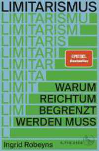 Limitarismus : Warum Reichtum begrenzt werden muss （3. Aufl. 2024. 384 S. 223.00 mm）
