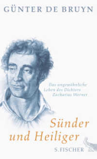 Sünder und Heiliger : Das ungewöhnliche Leben des Dichters Zacharias Werner （1. Auflage. 2016. 224 S. 210.00 mm）