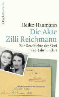 Die Akte Zilli Reichmann : Zur Geschichte der Sinti im 20. Jahrhundert (S. Fischer Geschichte) （1. Auflage. 2016. 368 S. 210.00 mm）