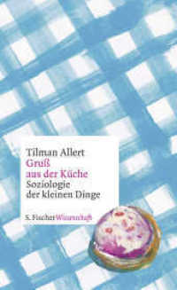 Gruß aus der Küche : Soziologie der kleinen Dinge (S. Fischer Wissenschaft) （1. Auflage. 2017. 288 S. 209.00 mm）