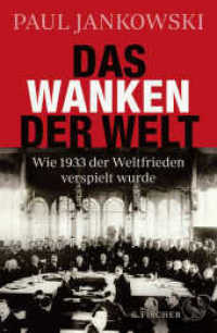 Das Wanken der Welt : Wie 1933 der Weltfrieden verspielt wurde （1. Auflage. 2021. 592 S. 18 s/w-Abbildungen im 16-seitigen Bildteil. 2）