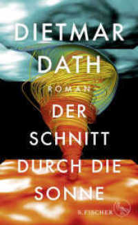 Der Schnitt durch die Sonne : Roman （1. Auflage. 2017. 368 S. 209.00 mm）