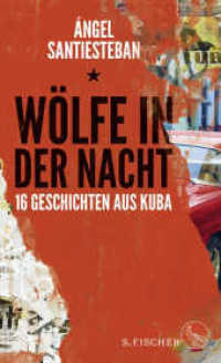 Wölfe in der Nacht : 16 Geschichten aus Kuba （1. Auflage. 2017. 272 S. 210.00 mm）