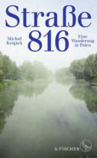 Straße 816 : Eine Wanderung in Polen （1. Auflage. 2018. 270 S. 210.00 mm）