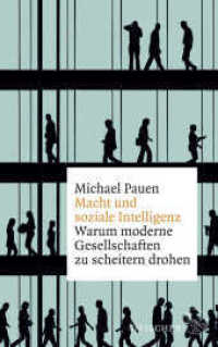 Macht und soziale Intelligenz : Warum moderne Gesellschaften zu scheitern drohen （2. Aufl. 2019. 320 S. 215.00 mm）