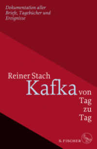 Kafka von Tag zu Tag : Dokumentation aller Briefe, Tagebücher und Ereignisse （1. Auflage. 2018. 640 S. 219.00 mm）