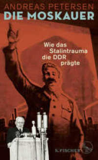 Die Moskauer : Wie das Stalintrauma die DDR prägte （2. Aufl. 2019. 368 S. 220.00 mm）