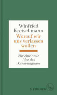 Worauf wir uns verlassen wollen : Für eine neue Idee des Konservativen