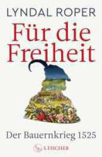 Für die Freiheit : Der Bauernkrieg 1525 | 500 Jahre Bauernkrieg: Das neue Standardwerk der preisgekrönten Autorin （2. Aufl. 2024. 676 S. 4 Seiten Tafelteil mit 7 farbigen Abbildungen; 4）