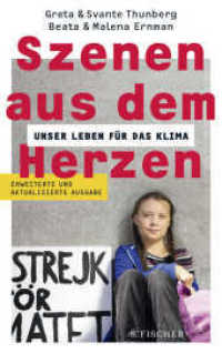 Szenen aus dem Herzen : Unser Leben für das Klima （1. Auflage, Erweiterte Neuausgabe. 2020. 336 S. 215.00 mm）