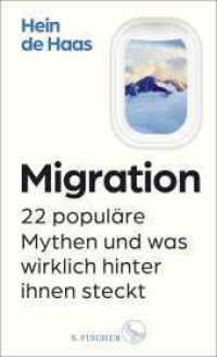 Migration : 22 populäre Mythen und was wirklich hinter ihnen steckt （3. Aufl. 2023. 512 S. 24 s/w-Abbildungen und Karten. 220.00 mm）