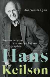 Hans Keilson - Immer wieder ein neues Leben : Biographie （1. Auflage. 2024. 720 S. Mit 61 Bildern in sw und Farbe. 218.00 mm）