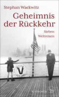 Geheimnis der Rückkehr : Sieben Weltreisen （2. Aufl. 2024. 368 S. 210.00 mm）