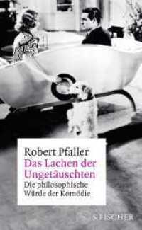 Das Lachen der Ungetäuschten : Die philosophische Würde der Komödie （1. Auflage. 2025. 304 S. 1 s/w Abbildung. 209.00 mm）