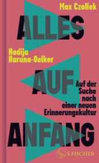 Alles auf Anfang : Auf der Suche nach einer neuen Erinnerungskultur （1. Auflage. 2025. 240 S. 205.00 mm）