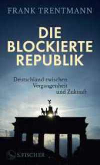 Die blockierte Republik : Deutschland zwischen Vergangenheit und Zukunft （1. Auflage. 2025. 288 S. 205.00 mm）