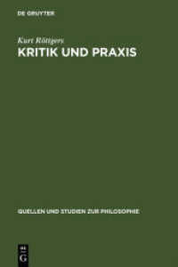 Kritik und Praxis : Zur Geschichte des Kritikbegriffs von Kant bis Marx (Quellen und Studien zur Philosophie .8) （1974. IX, 302 S. 230 mm）