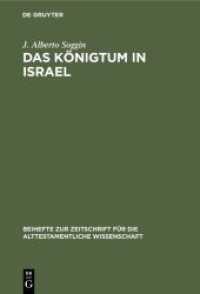 Das Königtum in Israel : Ursprünge， Spannungen， Entwicklung (Beihefte zur Zeitschrift für die alttestamentliche Wissenschaft 104)