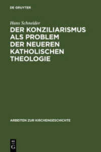 Der Konziliarismus als Problem der neueren katholischen Theologie : Die Geschichte der Auslegung der Konstanzer Dekrete von Febronius bis zur Gegenwart (Arbeiten zur Kirchengeschichte 47) （2012. VIII, 378 S. 2 inserts. 230 mm）