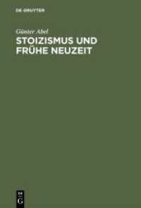 Stoizismus und Frühe Neuzeit : Zur Entstehungsgeschichte modernen Denkens im Felde von Ethik und Politik （2013. X, 377 S. 230 mm）