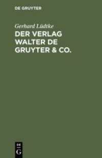 Der Verlag Walter de Gruyter & Co. : Skizzen aus der Geschichte der seinen Aufbau bildenden ehemaligen Firmen, nebst einem Lebensabriss Dr. Walter de Gruyter's （1978. 103 S. 6 plates. 205 mm）