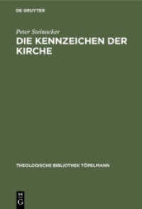 Die Kennzeichen der Kirche : Eine Studie zu ihrer Einheit， Heiligkeit， Katholizität und Apostolizität (Theologische Bibliothek Töpelmann 38)