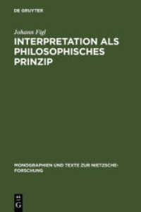 Interpretation als philosophisches Prinzip : Friedrich Nietzsches universale Theorie der Auslegung im späten Nachlaß (Monographien und Texte zur Nietzsche-Forschung Bd.7) （1982. XIV, 223 S. 240 mm）