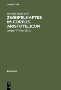 Zweifelhaftes im Corpus Aristotelicum : Studien zu einigen Dubia. Akten des 9. Symposium Aristotelicum (Berlin, 7.-16. September 1981) (Peripatoi 14) （2012. X, 401 S. 11 b/w tbl. 230 mm）