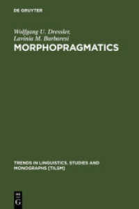 Morphopragmatics : Diminutives and Intensifiers in Italien, German, and Other Languages (Trends in Linguistics. Studies and Monographs [TiLSM] 76) （Reprint 2011. 1994. VIII, 682 S. 23,5 cm）