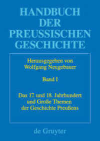 プロイセン史事典（全３巻）第１巻<br>Handbuch der Preußischen Geschichte. Band 1 Das 17. und 18. Jahrhundert und Große Themen der Geschichte Preußens (Handbuch der Preußischen Geschichte Band 1) （2009. XXII, 1271 S. 240 mm）