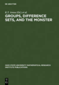 Groups, Difference Sets, and the Monster : Proceedings of a Special Research Quarter at The Ohio State University, Spring 1993 (Ohio State University Mathematical Research Institute Publications .4) （Reprint 2011. 1995. XIII, 461 S. 19 b/w ill., 10 b/w tbl.）