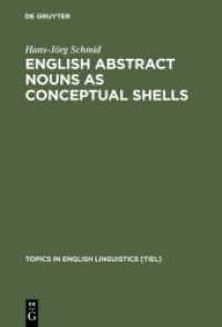 英語抽象名詞の概念的研究（英語学の論題シリーズ）<br>English Abstract Nouns as Conceptual Shells : From Corpus to Cognition (Topics in English Linguistics [TiEL])