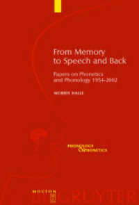 Ｍ．ハレ論文集１９５４－２００２年<br>From Memory to Speech and Back : Papers on Phonetics and Phonology 1954-2002 (Phonology and Phonetics [PP] 3) （2003. VI, 261 S. 230 mm）