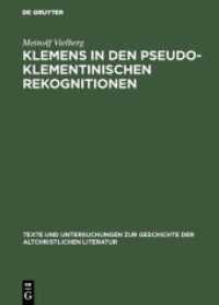 Klemens in den pseudoklementinischen Rekognitionen : Studien zur literarischen Form des spätantiken Romans (Texte und Untersuchungen zur Geschichte der altchristlichen Literatur 145)