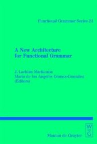 機能文法の新たな枠組み<br>A New Architecture for Functional Grammar (Functional Grammar Series [FGS] 24) （2004. XIV, 393 S. 230 mm）
