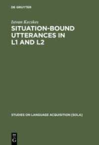 Situation-Bound Utterances in L1 and L2 (Studies on Language Acquisition [SOLA] 19) （2002. VIII, 228 S. 1 b/w ill., 5 b/w tbl. 230 mm）