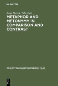 メタファーとメトニミーの比較・対照<br>Metaphor and Metonymy in Comparison and Contrast (Cognitive Linguistics Research [CLR] 20) （Reprint 2014. 2002. XI, 605 S. 52 b/w ill., 5 b/w tbl. 23 cm）